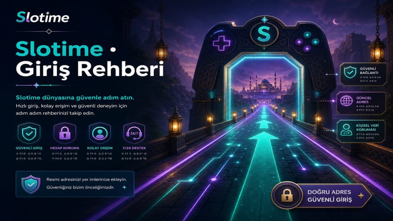 Slotime Giriş Rehberi - Resmi Platforma Nasıl Erişilir