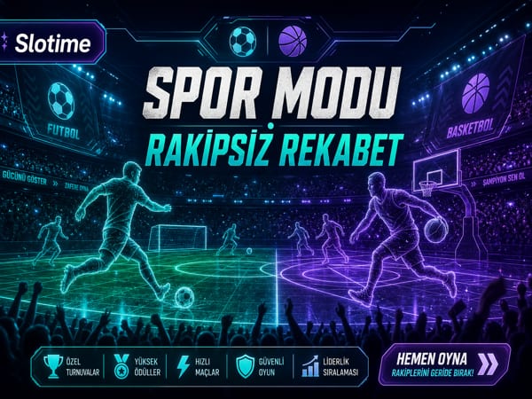 Slotime Spor Modu Oyunları - Dijital Rekabet